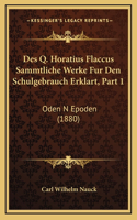 Des Q. Horatius Flaccus Sammtliche Werke Fur Den Schulgebrauch Erklart, Part 1