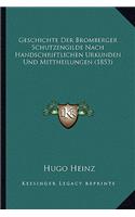 Geschichte Der Bromberger Schutzengilde Nach Handschriftlichen Urkunden Und Mittheilungen (1853)