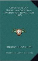 Geschichte Der Hessischen Diocesan-Synoden Von 1569 Bis 1634 (1893)