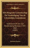 Het Haagsche Genootschap Tot Verdediging Van de Christelijke Godsdienst: Gedenkschrift Van Zijn Honderdjarig Bestaan, 1785-1885 (1885)