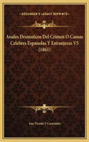 Anales Dramaticos Del Crimen O Causas Celebres Espanolas Y Estranjeras V5 (1861)