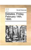 Debates. Friday, February 14th, 1800.