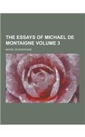 The Essays of Michael de Montaigne Volume 3