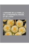 L'Origine de la Famille, de la Propriete Privee Et de L'Etat: (French)