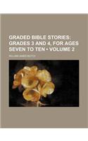 Graded Bible Stories (Volume 2); Grades 3 and 4, for Ages Seven to Ten