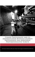 Candid Photography and Its Differentiation Between Celebrity Photography and Additional Photojournalistic Subsets