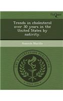 Trends in Cholesterol Over 30 Years in the United States by Nativity