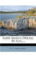 Fairy Mary's Dream, by A.F.L....