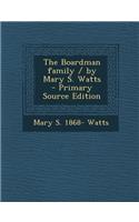 The Boardman Family / By Mary S. Watts