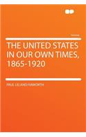 The United States in Our Own Times, 1865-1920: (English)