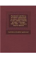 Pamatnik Ludvikovy Divadelni Spolecnosti Na Oslavu Desitileteho Trvani Staleho Ceskeho Divadla V Chicagu, 1893-1903 - Primary Source Edition