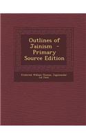 Outlines of Jainism - Primary Source Edition