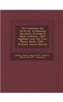 The Catechism Set Forth by Archbishop Hamilton, Printed at Saint Andrews, 1551: Together with the Two-Penny Faith, 1559
