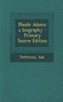 Maude Adams; A Biography: (English)