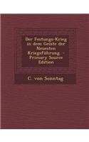 Der Festungs-Krieg in Dem Geiste Der Neuesten Kriegsfuhrung. - Primary Source Edition