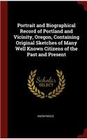 Portrait and Biographical Record of Portland and Vicinity, Oregon, Containing Original Sketches of Many Well Known Citizens of the Past and Present