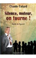 Silence, Moteur, on Tourne !