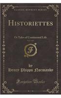 Historiettes, Vol. 1 of 3: Or Tales of Continental Life (Classic Reprint)