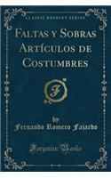 Faltas Y Sobras Artículos de Costumbres (Classic Reprint)