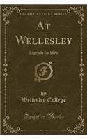 At Wellesley: Legenda for 1896 (Classic Reprint)(English)