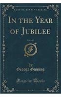 In the Year of Jubilee, Vol. 2 of 3 (Classic Reprint)