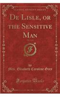 de Lisle, or the Sensitive Man, Vol. 3 of 3 (Classic Reprint)