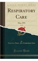 Respiratory Care, Vol. 38: May, 1993 (Classic Reprint)