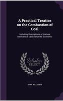 A Practical Treatise on the Combustion of Coal