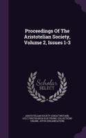 Proceedings Of The Aristotelian Society, Volume 2, Issues 1-3