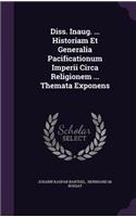 Diss. Inaug. ... Historiam Et Generalia Pacificationum Imperii Circa Religionem ... Themata Exponens