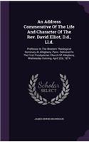 An Address Commerative Of The Life And Character Of The Rev. David Elliot, D.d., Ll.d.