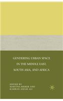 Gendering Urban Space in the Middle East, South Asia, and Africa