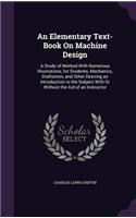 An Elementary Text-Book On Machine Design