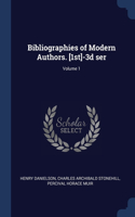 Bibliographies of Modern Authors. [1st]-3d ser; Volume 1