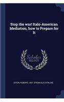 Stop the war! Italo-American Mediation, how to Prepare for It