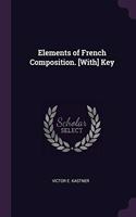 Elements of French Composition. [With] Key