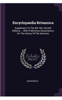 Encyclopaedia Britannica: Supplement To The 4th, 5th, And 6th Editions ... With Preliminary Dissertations On The History Of The Sciences