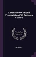 Dictionary Of English PronunciationWith American Variants