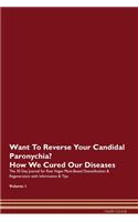 Want To Reverse Your Candidal Paronychia? How We Cured Our Diseases. The 30 Day Journal for Raw Vegan Plant-Based Detoxification & Regeneration with Information & Tips Volume 1