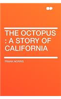 The Octopus: A Story of California