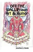 OFF THE WALL Prison Art & Humor