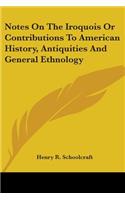 Notes On The Iroquois Or Contributions To American History, Antiquities And General Ethnology