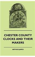 Chester County Clocks And Their Makers