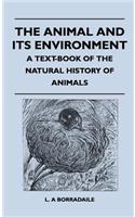 Animal and Its Environment - A Text-Book of the Natural History of Animals