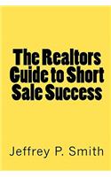 The Realtors Guide to Short Sale Success