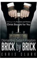 Dismantling Satan's Kingdom Brick by Brick