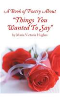 A Book of Poetry About Things You Wanted to Say