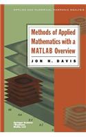 Methods of Applied Mathematics with a MATLAB Overview