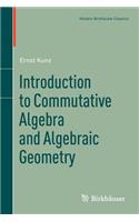 Introduction to Commutative Algebra and Algebraic Geometry