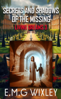 Secrets and Shadows of the Missing: (3 Living Dreams)